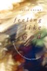 Feeling Like God : A Spiritual Journey to Emotional Wholeness - Book