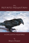 On Potato Mountain : A Chilcotin Mystery - Book