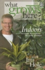 What Grows Here? Indoors : Favorite Houseplants for Every Situation - Book