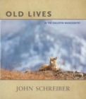 Old Lives : In the Chilcotin Backcountry - Book