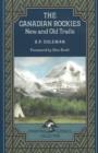 The Canadian Rockies : New and Old Trails - Book