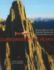 Guardians of the Peaks : Mountain Rescue in the Canadian Rockies and Columbia Mountains - Book