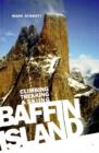 Baffin Island : Climbing Trekking & Skiing - Book