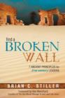 Find a Broken Wall : 7 Ancient Principles for 21st Century Leaders - Book