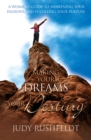 Making Your Dreams Your Destiny : A Woman's Guide To Awakening Your Passions and Fulfilling Your Purpose - eBook