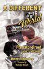 A Different World : Predator-Proof Your Family - Book