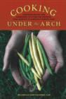 Cooking Under the Arch : Cherished Recipes and Gardening Tips from the Rigorous High Country of Alberta - Book
