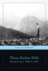Those Earlier Hills : Reminiscences 1928 to 1961 - Book