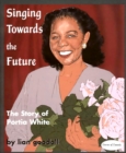 Singing Towards the Future : The Story of Portia White - Book