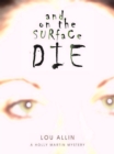 And on the Surface Die : A Holly Martin Mystery - Book