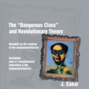The "Dangerous Class" and Revolutionary Theory : Thoughts on the Making of the Lumpen/proletariat - Book