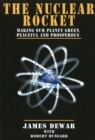 Nuclear Rocket : Making Our Planet Green, Peaceful and Prosperous - Book