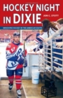 Hockey Night in Dixie : Minor Pro Hockey in the American South - Book