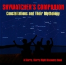 Skywatcher's Companion : Constellations and Their Mythology - Book