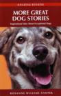 More Great Dog Stories : Inspirational Tales About Exceptional Dogs - Book
