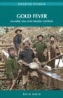 Gold Fever : Incredible Tales of the Klondike Gold Rush - Book