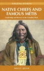 Native Chiefs and Famous Metis : Leadership and Bravery in the Canadian West - Book