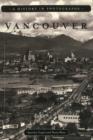 Vancouver : A History in Photographs - Book