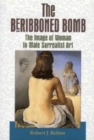 The Beribboned Bomb : The Image of Woman in Male Surrealist Art - Book