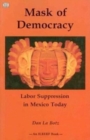 Mask of Democracy : Labor Suppression in Mexico Today - Book