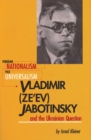 From Nationalism to Universalism : Vladimir (Ze'ev) Jabotinsky and the Ukrainian Question - Book