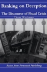 Banking on Deception : The Discourse of the Fiscal Crisis - Book