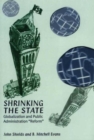 The Shrinking State : Globalization and Public Administration ""Reform"" - Book