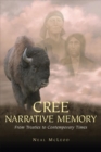 Cree Narrative Memory : From Treaties to Contemporary Times - Book