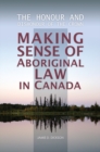 The Honour and Dishonour of the Crown : Making Sense of Aboriginal Law in Canada - Book
