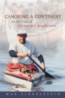 Canoeing a Continent : On the Trail of Alexander Mackenzie - Book