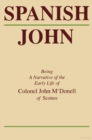 Spanish John : Being a Narrative of the Early Life of Colonel John M'Donell of Scottos - Book