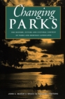 Changing Parks : The History, Future and Cultural Context of Parks and Heritage Landscapes - Book