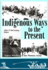 Indigenous Ways to the Present : Native Whaling in the Western Arctic - Book