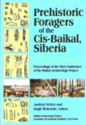 Prehistoric Foragers of the CIS-Baikal, Siberia : Proceedings of the First Conference of the Baikal Archaeological Project - Book
