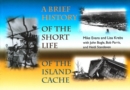 A Brief History of the Short Life of the Island Cache - Book