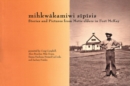MihkwaKamiwi SiPiSis : Stories and Pictures from Metis Elders in Fort McKay - Book