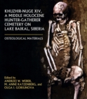 Khuzhir-Nuge XIV, a Middle Holocene Hunter-Gatherer Cemetery on Lake Baikal, Siberia : Osteological Materials - Book