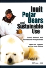 Inuit, Polar Bears, and Sustainable Use : Local, National and International Perspectives - Book
