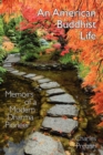 An American Buddhist Life : Memoirs of a Modern Dharma Pioneer - eBook