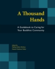 A Thousand Hands : A Guidebook to Caring for Your Buddhist Community - Book