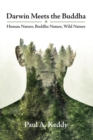 Darwin Meets the Buddha : Human Nature, Buddha Nature, Wild Nature - Book