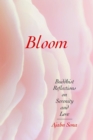 Bloom : Buddhist Reflections on Serenity and Love - eBook