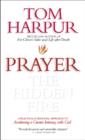 Prayer: The Hidden Fire : A practical and personal approach to awakening a greater intimacy with God - Book