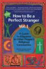 How to be a Perfect Stranger Volume 1 : A Guide to Etiquette in Other People's Religious Ceremonies - Book