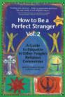 How to be a Perfect Stranger Volume 2 : A Guide to Etiquette in Other People's Religious Ceremonies - Book