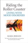 Riding the Roller Coaster : Living with Mood Disorders - Book