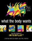 What the Body Wants: Interplay : From the Creators of InterPlay - Book