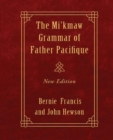 The Mi'kmaw Grammar of Father Pacifique : New Edition - Book