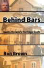 Behind Bars : Inside Ontario's Heritage Gaols - Book