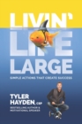 Livin' Life Large - Simple Actions Create Success - Book